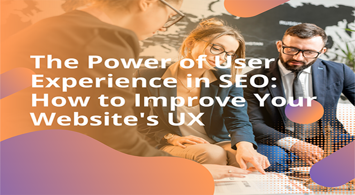 The Power of User Experience in SEO_ How to Improve Your Website's UX