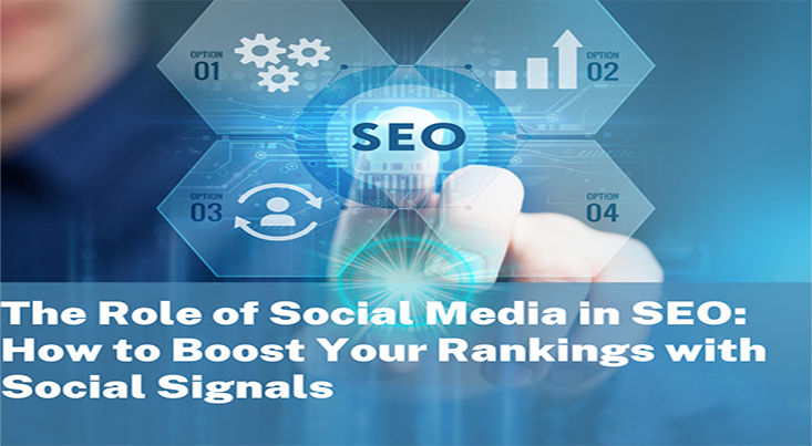 The Role of Social Media in SEO How to Boost Your Rankings with Social Signals